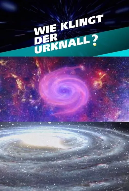 Wie klingt der Urknall – Botschaften vom Anfang des Universums (movie)