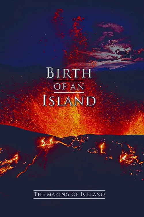 Birth of an Island - The Making of Iceland (фильм)