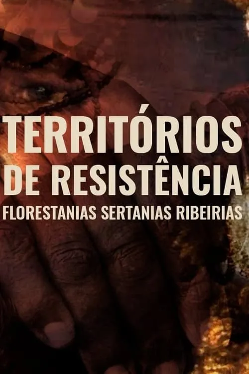 Territórios de Resistência - Florestanias, Sertanias, Ribeirias (фильм)