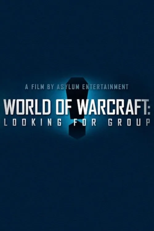 World of Warcraft: Looking For Group (movie)