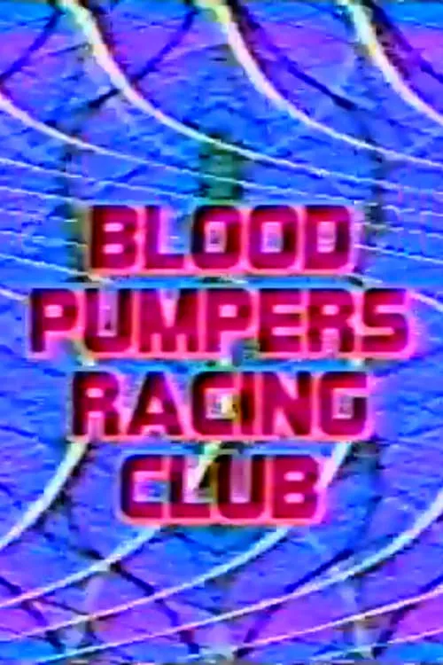 Blood Pumpers Racing Club (фильм)