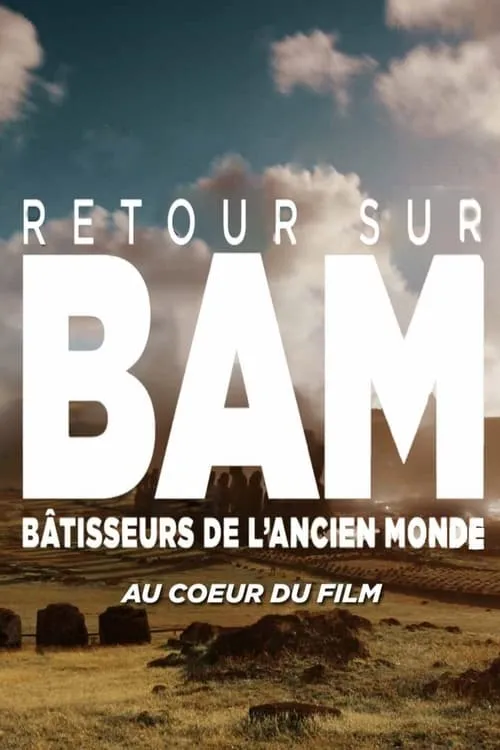 Retour sur : Bâtisseurs de l'ancien monde - au coeur du film (movie)