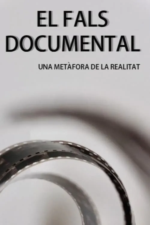 EL FALS DOCUMENTAL: Una metàfora de la realitat (фильм)