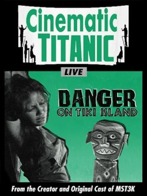 Cinematic Titanic: Danger on Tiki Island (movie)