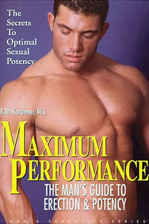 Maximum Performance: The Man's Guide to Penis Enlargement & Potency Techniques (фильм)