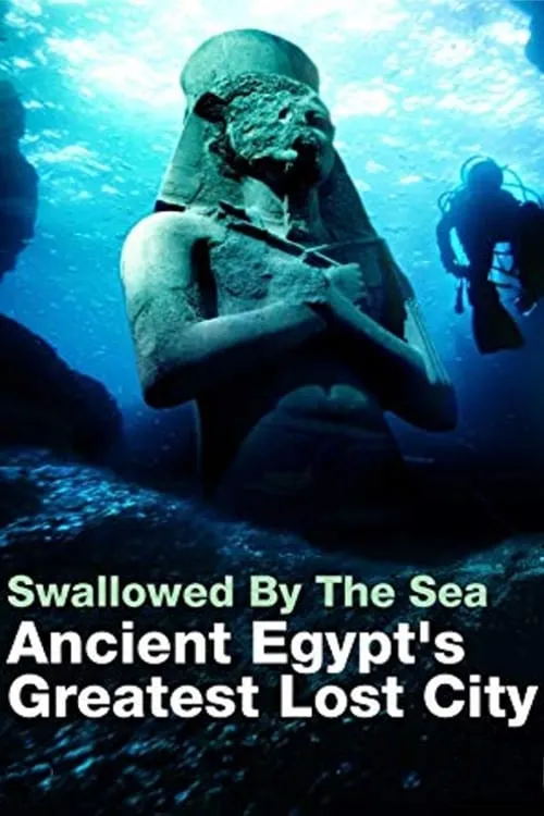 Swallowed By The Sea: Ancient Egypt's Greatest Lost City (movie)