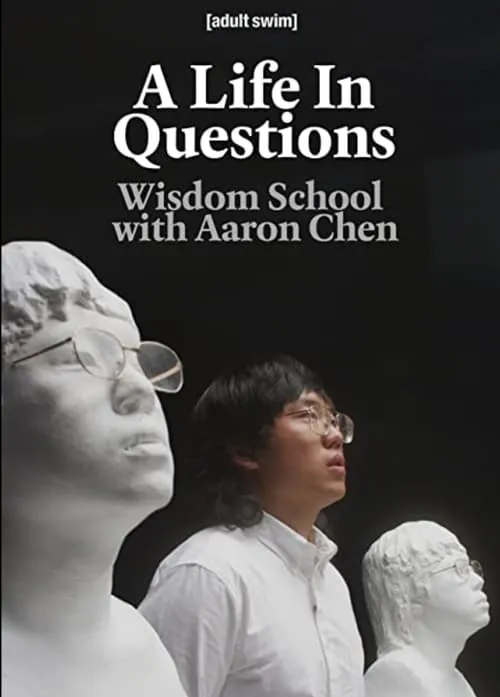 A Life In Questions: Wisdom School with Aaron Chen (фильм)