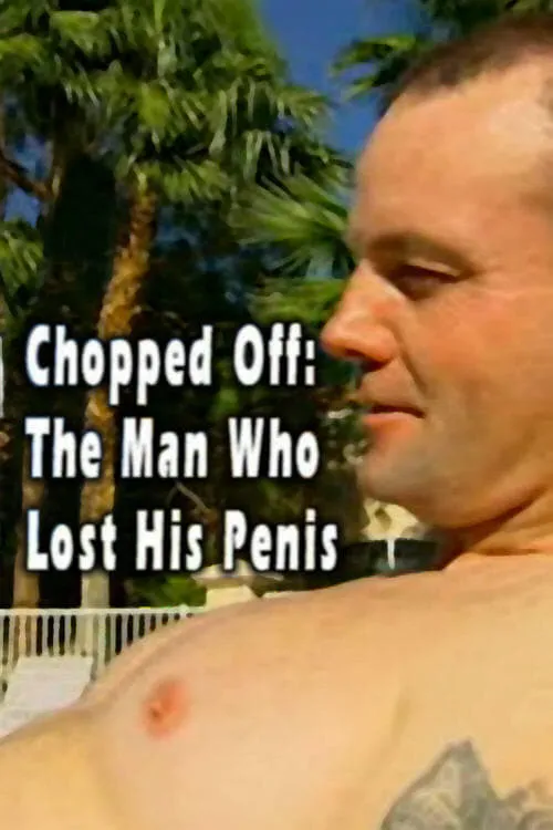 Chopped Off: The Man Who Lost His Penis (фильм)