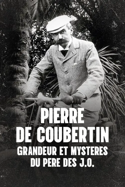 Pierre de Coubertin : Grandeur et mystères du père des J.O. (movie)