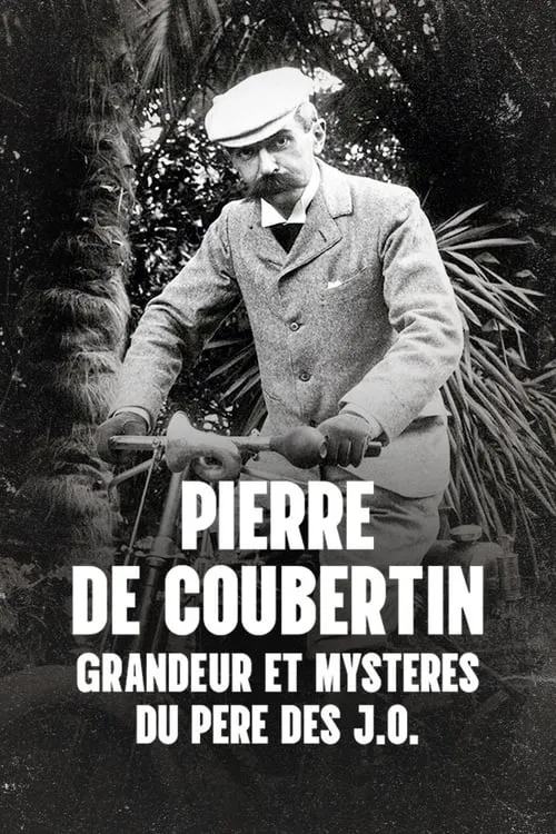 Pierre de Coubertin : Grandeur et mystères du père des J.O. (фильм)