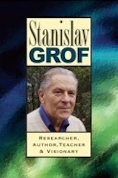 Stanislav Grof: Researcher, Author, Teacher, and Visionary (фильм)