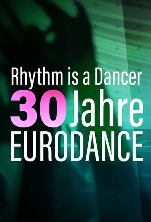 Rhythm is a dancer - 30 Jahre Eurodance (movie)
