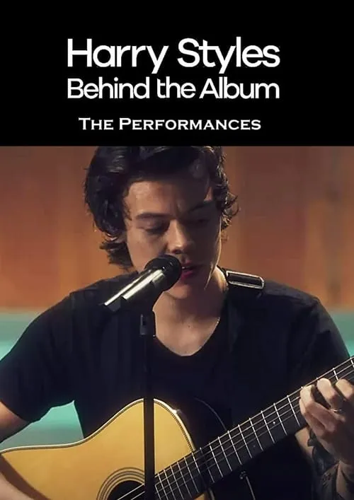 Harry Styles: Behind the Album - The Performances (movie)