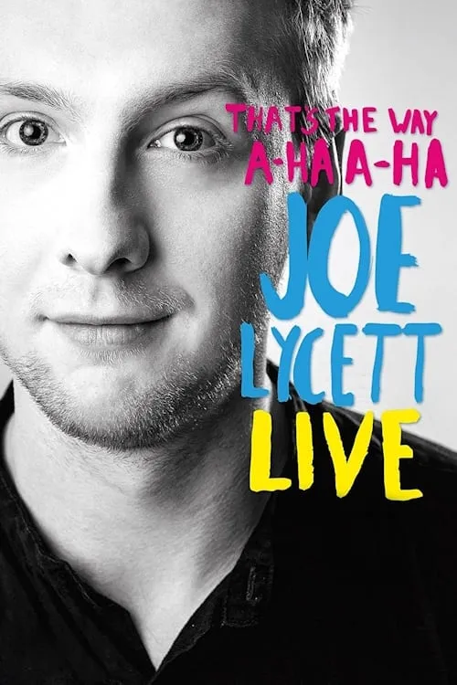 Joe Lycett: That's the Way, A-Ha, A-Ha: Joe Lycett Live (movie)