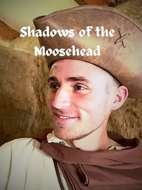 The Moosehead Chronicles: Shadows of the Moosehead (movie)