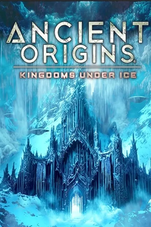 Ancient Origins: Kingdoms Under Ice (movie)