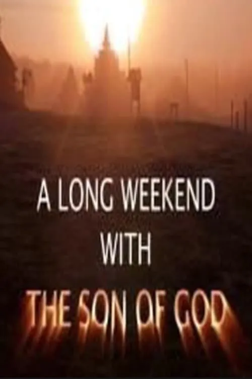 A Long Weekend with The Son of God (movie)