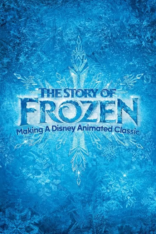 The Story of Frozen: Making a Disney Animated Classic (movie)