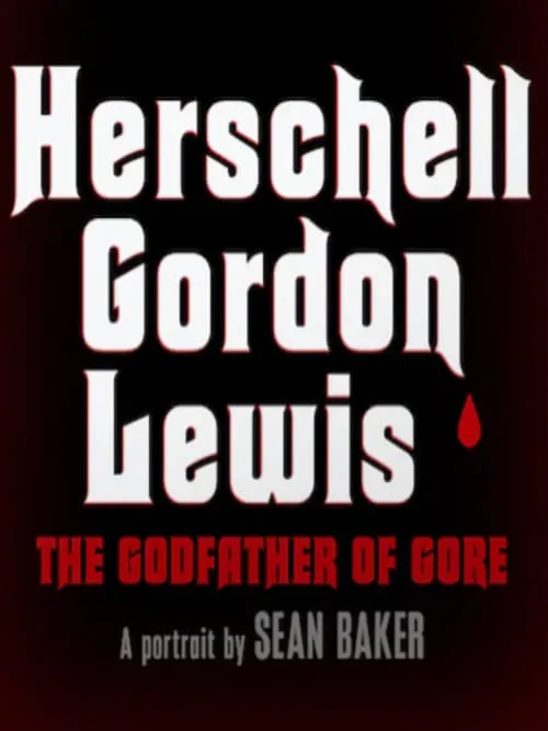 Herschell Gordon Lewis: The Godfather of Gore (фильм)