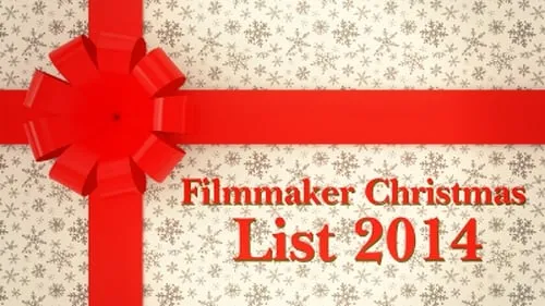 The 2014 Filmmaker's Christmas List!