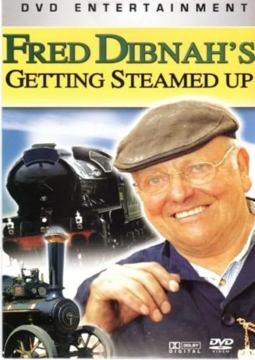 Fred Dibnah's Getting Steamed Up (movie)