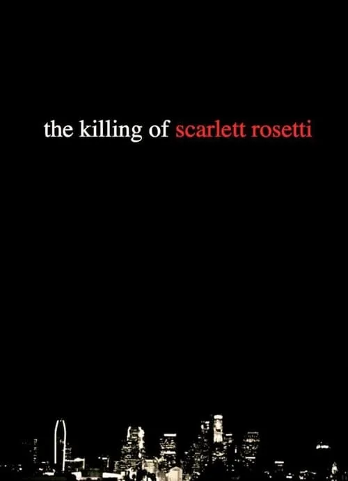 The Killing of Scarlett Rosetti (фильм)