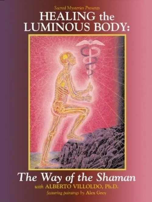 Healing the Luminous Body: The Way of the Shaman (фильм)