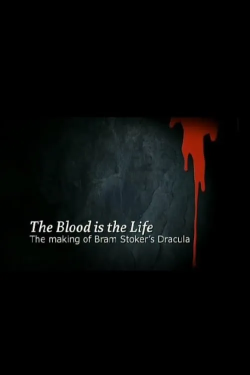 The Blood Is the Life: The Making of 'Bram Stoker's Dracula' (фильм)