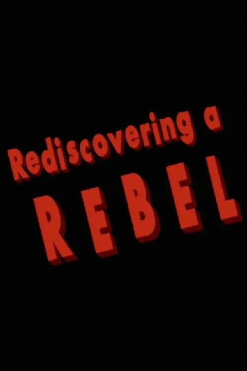 Rediscovering a Rebel (movie)