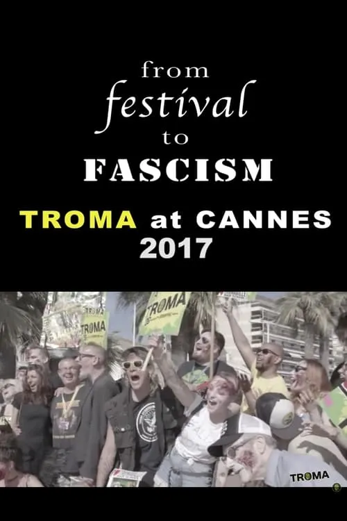 From Festival to Fascism: Cannes 2017 (movie)