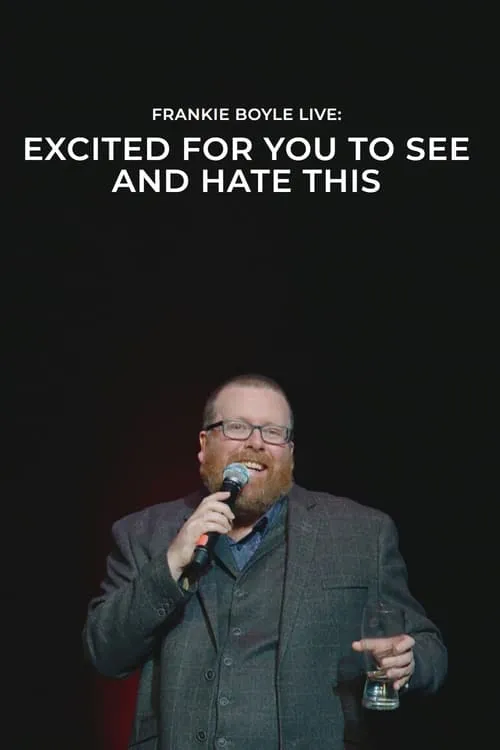 Frankie Boyle Live: Excited for You to See and Hate This (movie)