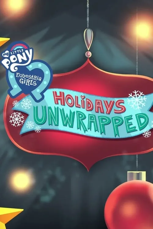 My Little Pony: Equestria Girls - Holidays Unwrapped (фильм)