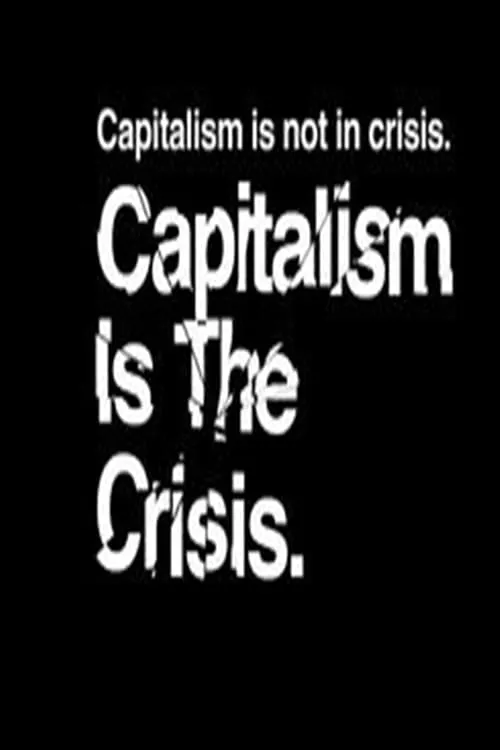 Capitalism Is the Crisis (movie)