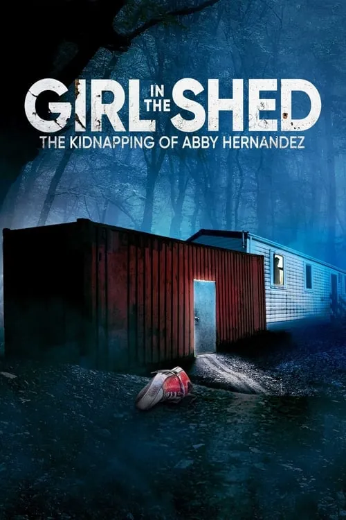 Girl in the Shed: The Kidnapping of Abby Hernandez (movie)