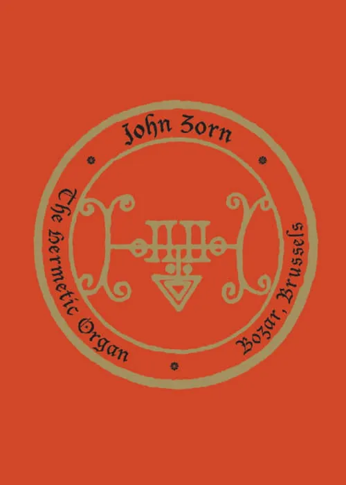 John Zorn: The Hermetic Organ Volume 10 - Bozar, Brussels (фильм)