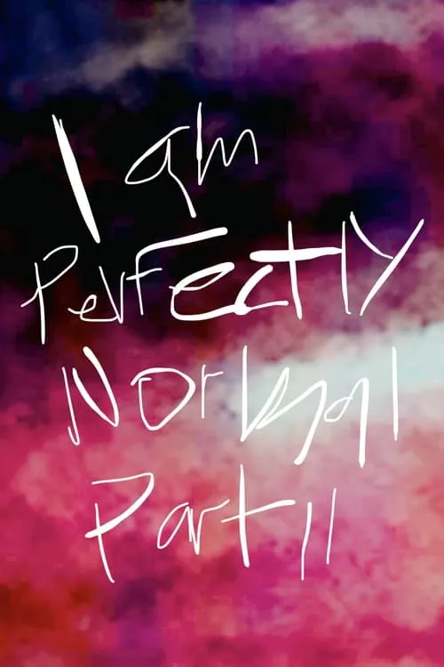 I am Perfectly Normal: Part II (movie)