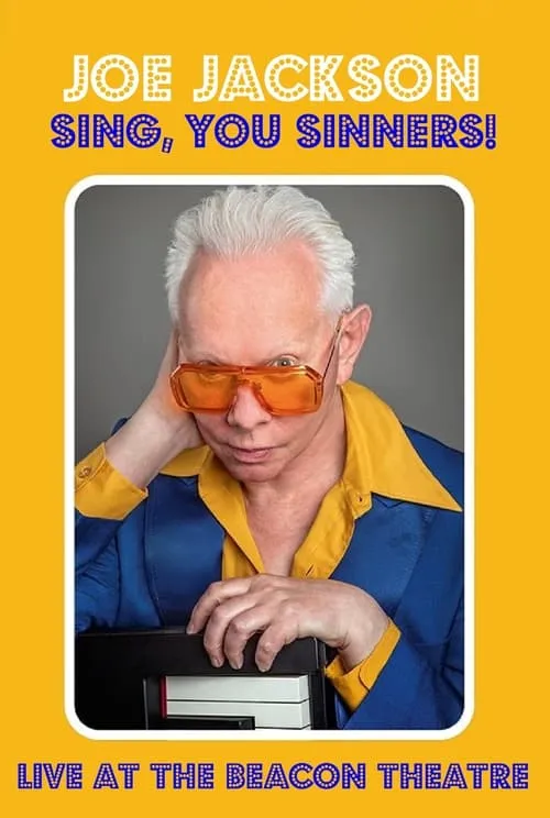 Joe Jackson: Sing, You Sinners! - Live at The Beacon Theatre (movie)