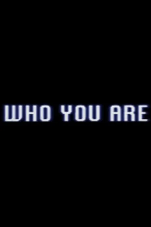 Who You Are (фильм)