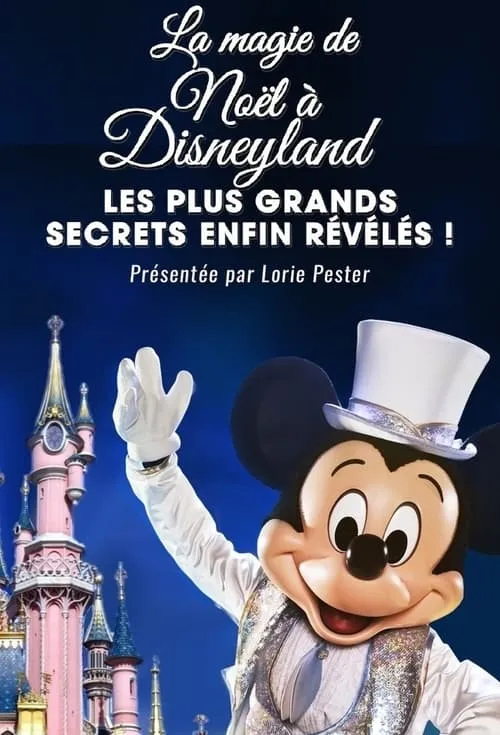 La Magie de Noël à Disneyland : Les Plus Grands Secrets Enfin Révélés ! (фильм)