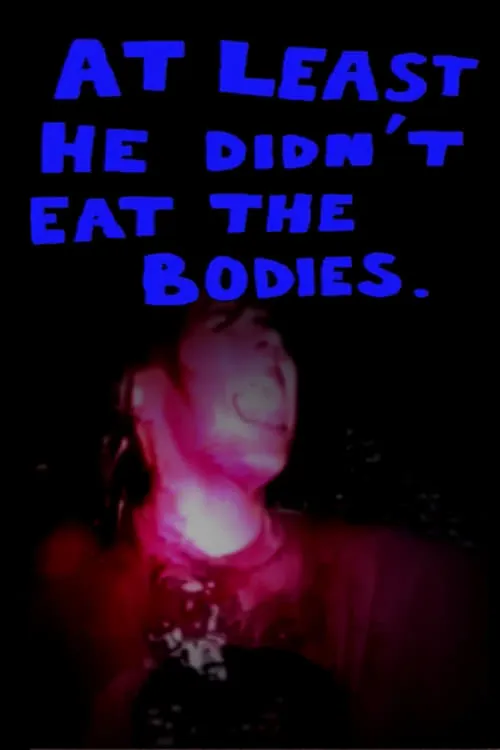 At Least He Didn't Eat The Bodies