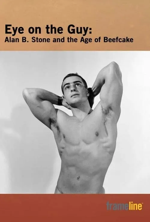 Eye on the Guy: Alan B. Stone & the Age of Beefcake (movie)