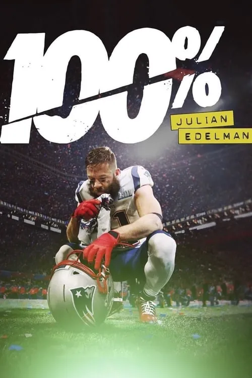 100%: Julian Edelman (movie)