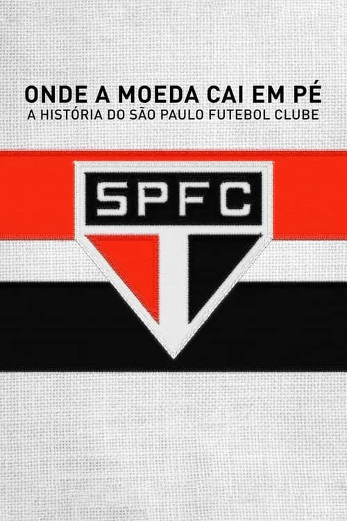 Onde a Moeda Cai em Pé: A História do São Paulo Futebol Clube (movie)