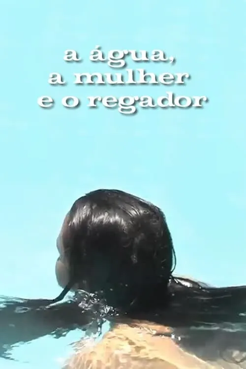 A Água, a Mulher e o Regador (movie)