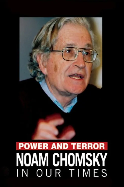 Power and Terror: Noam Chomsky in Our Times (movie)