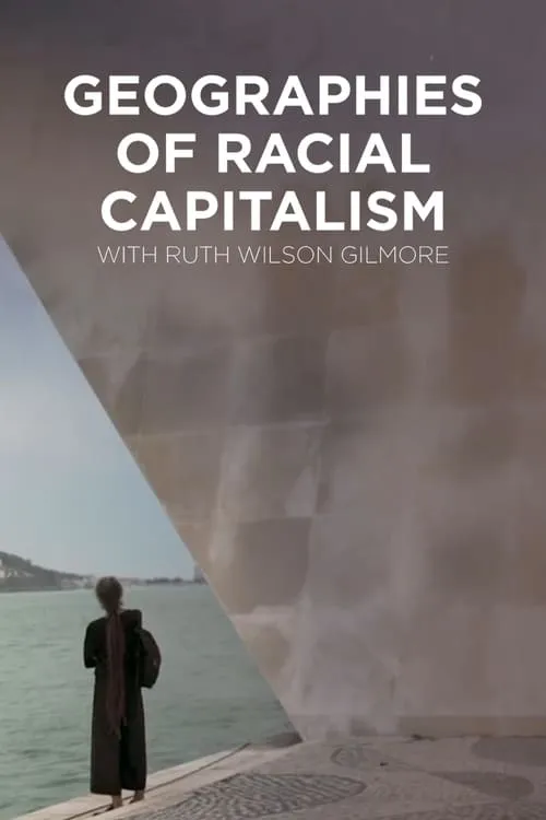 Geographies of Racial Capitalism with Ruth Wilson Gilmore (фильм)