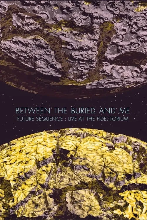 Between The Buried And Me: Future Sequence: Live At The Fidelitorium (фильм)