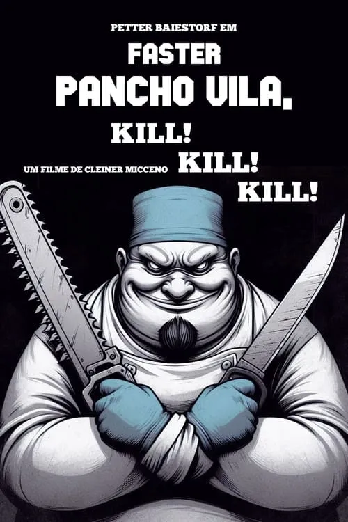 Faster Pancho Vila, Kill! Kill! Kill! (movie)