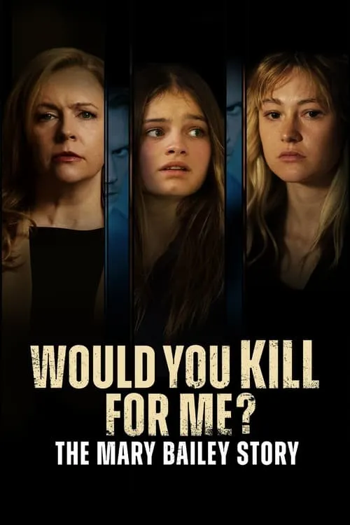 Would You Kill for Me? The Mary Bailey Story (movie)