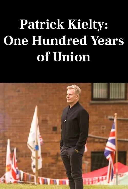 Patrick Kielty: One Hundred Years of Union (фильм)